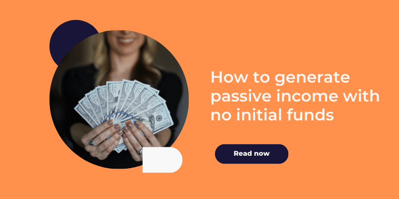 How to generate passive income with no initial funds