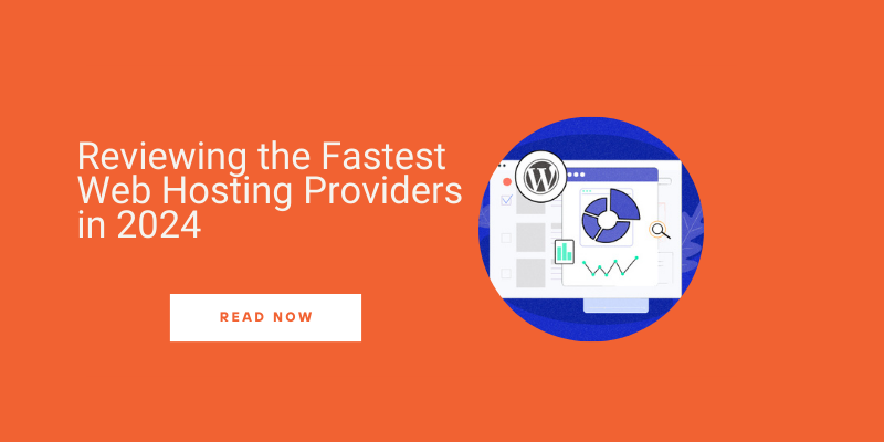 Reviewing the Fastest Web Hosting Providers in 2024