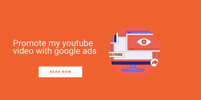 How To Promote My YouTube Video With Google Ads